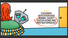 Load image into Gallery viewer, Robot hugging warm-toned woman. Text says: Task 9: Exchange affection with mommy, daddy, sister Gizmo and brother Sprocket.