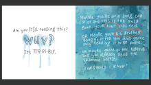 Load image into Gallery viewer, Stylized text on a blue background that says: Maybe you’re on a long car ride and this is the only book your aunt packed. Or maybe your big brother bought it for you and you’re only reading it to be polite.