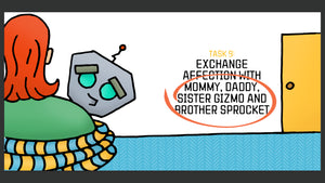 Robot hugging warm-toned woman. Text says: Task 9: Exchange affection with mommy, daddy, sister Gizmo and brother Sprocket.
