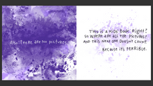 Load image into Gallery viewer, Stylized text on a purple  background that says:  Also: There are no pictures. This is a kids’ book right? So where are all the pictures? And this next one doesn&#39;t count. Because it&#39;s terrible.
